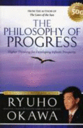 The Philosophy of Progress: Higher Thinking for Developing Infinite Prosperity