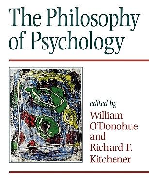 The Philosophy of Psychology - O donohue, William T (Editor), and Kitchener, Richard (Editor)