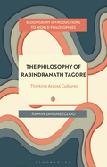 The Philosophy of Rabindranath Tagore: Thinking Across Cultures