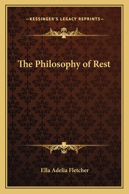 The Philosophy of Rest - Fletcher, Ella Adelia