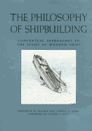 The Philosophy of Shipbuilding: Conceptual Approaches to the Study of Wooden Ships