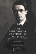 The Philosophy of Spiritual Activity: A Modern Philosophy of Life Develop by Scientific Methods