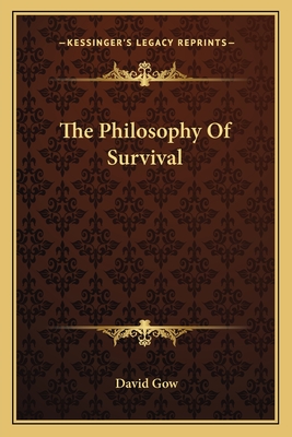 The Philosophy of Survival - Gow, David