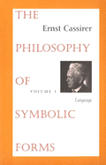The Philosophy of Symbolic Forms: Volume 1: Language