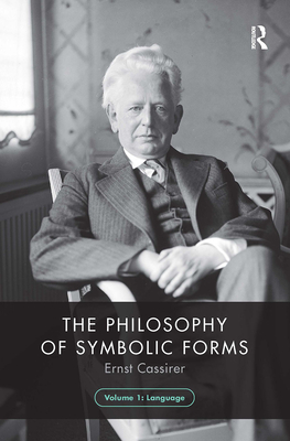 The Philosophy of Symbolic Forms, Volume 1: Language - Cassirer, Ernst