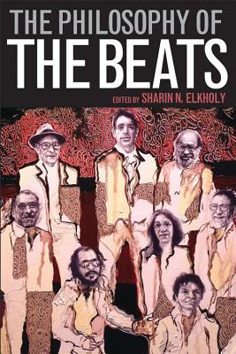 The Philosophy of the Beats - Elkholy, Sharin N (Editor)