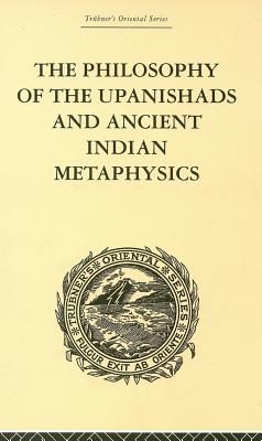 The Philosophy of the Upanishads and Ancient Indian Metaphysics - Gough, Archibald Edward