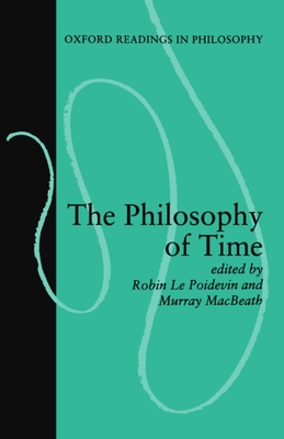 The Philosophy of Time - Le Poidevin, Robin (Editor), and Macbeath, Murray (Editor)