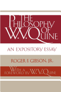 The Philosophy of W. V. Quine: An Expository Essay