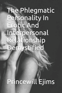 The Phlegmatic Personality In Erotic And Interpersonal Relationship Demystified