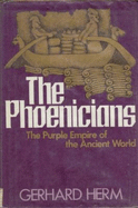 The Phoenicians : the Purple Empire of the ancient world