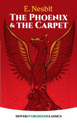 The Phoenix and the Carpet - Nesbit, E