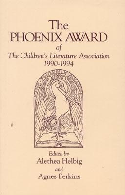 The Phoenix Award of the Children's Literature Association, 1990-1994 - Helbig, Alethea, and Perkins, Agnes