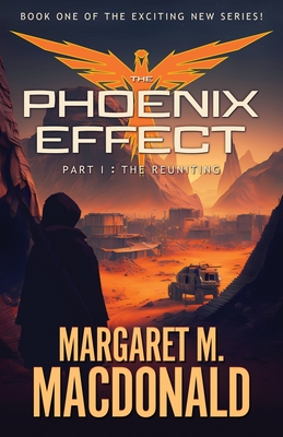 The Phoenix Effect Part 1: The Reuniting - MacDonald, Margaret M