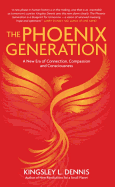The Phoenix Generation: A New Era of Connection, Compassion, and Consciousness