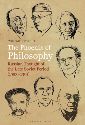 The Phoenix of Philosophy: Russian Thought of the Late Soviet Period (1953-1991) - Epstein, Mikhail, Professor