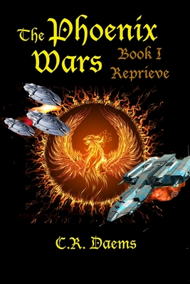 The Phoenix Wars: Book I, Reprieve - Daems, C R