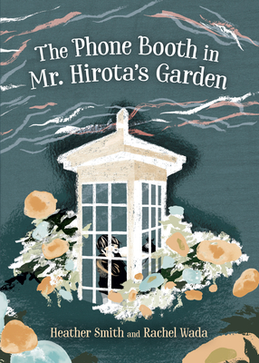 The Phone Booth in Mr. Hirota's Garden - Smith, Heather