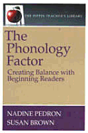 The Phonology Factor: Creating Balance with Beginning Readers (the Pippin Teacher's Library): Creating Balance with Beginning Readers