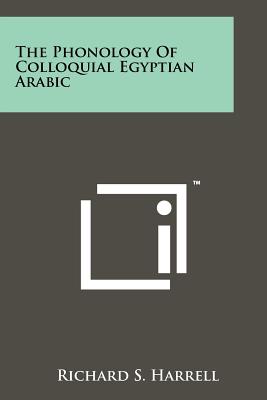 The Phonology Of Colloquial Egyptian Arabic - Harrell, Richard S