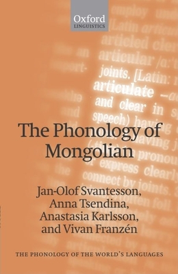 The Phonology of Mongolian - Svantesson, Jan-Olof, and Tsendina, Anna, and Karlsson, Anastasia