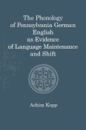 The Phonology of Pennsylvania German English as Evidence of Language Maintenance and Shift