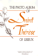 The Photo Album of St. Therese of Lisieux - Saint Therese of Lisieux, and Rohrback, Peter-Thomas (Translated by), and De Saint-Marie, Francois (Commentaries by)