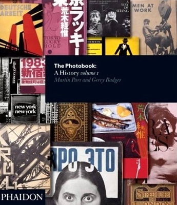 The Photobook: A History - Volume I - Badger, Gerry, and Parr, Martin (Editor)