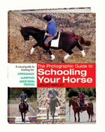The Photographic Guide to Schooling Your Horse - Bayley, Lesley, and Atkins, Bob (Photographer)