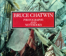 The Photographs and Notebooks - Chatwin, Bruce, and Wyndham, Francis (Introduction by)