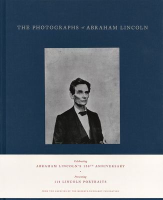 The Photographs of Abraham Lincoln: In association with The Meserve-Kunhardt Foundation - Kunhardt, Peter