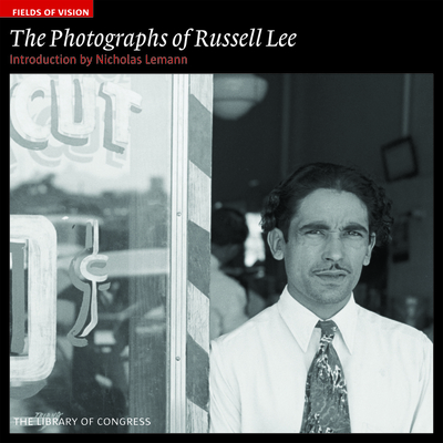 The Photographs of Russell Lee: The Library of Congress - Lemann, Nicholas, Professor (Introduction by)