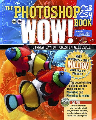 The Photoshop Cs3/Cs4 Wow! Book - Dayton, Linnea, and Gillespie, Cristen