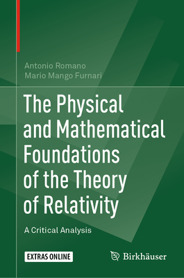 The Physical and Mathematical Foundations of the Theory of Relativity: A Critical Analysis - Romano, Antonio, and Mango Furnari, Mario