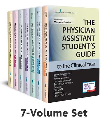 The Physician Assistant Student's Guide to the Clinical Year Seven-Volume Set - Knechtel, Maureen A.