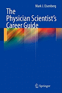 The Physician Scientist's Career Guide