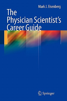 The Physician Scientist's Career Guide - Eisenberg, Mark J