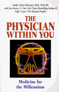 The Physician Within You: Medicine for the Millennium - McGarey, Gladys (Foreword by), and Stearn, Jess