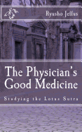 The Physician's Good Medicine: Studying the Lotus Sutra