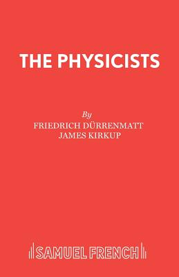 The Physicists - Durrenmatt, Friedrich, and Kirkup, J. (Translated by)