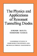 The Physics and Applications of Resonant Tunnelling Diodes - Mizuta, Hiroshi, and Tanoue, Tomonori