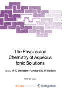 The Physics and Chemistry of Aqueous Ionic Solutions