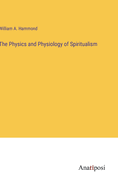 The Physics and Physiology of Spiritualism