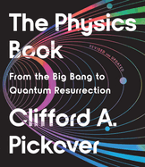 The Physics Book: From the Big Bang to Quantum Resurrection