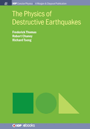 The Physics of Destructive Earthquakes