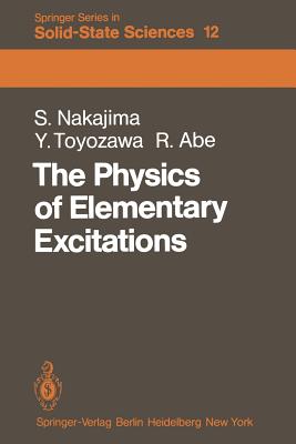The Physics of Elementary Excitations - Nakajima, S (Translated by), and Toyozawa, Y (Translated by), and Abe, R (Translated by)