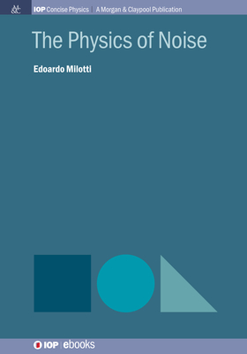 The Physics of Noise - Milotti, Edoardo