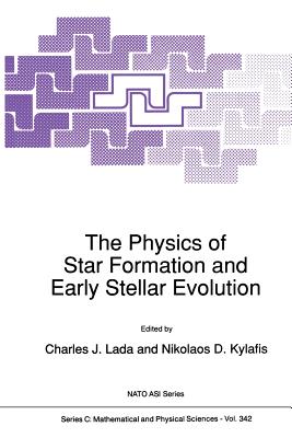 The Physics of Star Formation and Early Stellar Evolution - Lada, Charles J (Editor), and Kylafis, N D (Editor)