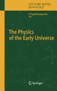 The Physics of the Early Universe