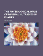 The Physiological Role of Mineral Nutrients in Plants